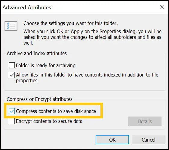 Tick the Compress contents to save disk space in Advanced Attributes in Windows 10 & 11.