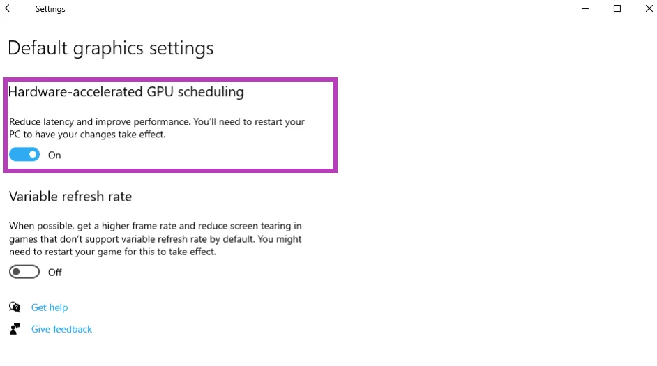 Switch on Hardware-accelerated GPU scheduling in default graphics settings to improve performance.